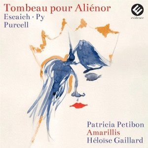 Petibon Patricia | Amarillis | Heloïse Gaillard - Tombeau Pour Aliénor (Escaich | Py | Purcell) i gruppen Annet /  hos Bengans Skivbutik AB (5577829)
