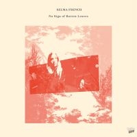 French Selma - No Sign Of Rotten Leaves (Vinyl) i gruppen VI TIPSER / Fredagsutgivelser / 2025-04-25 hos Bengans Skivbutik AB (5578299)