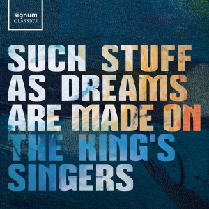 The King's Singers - Such Stuff As Dreams Are Made On i gruppen VI TIPSER / Fredagsutgivelser / 2025-03-14 hos Bengans Skivbutik AB (5578676)