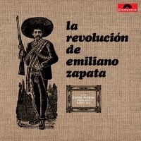 La Revolución De Emiliano Zapata - La Revolución De Emiliano Zapata (V i gruppen VI TIPSER / Fredagsutgivelser / 2025-02-28 hos Bengans Skivbutik AB (5579373)
