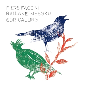 Faccini Piers & Ballake Sissoko - Our Calling i gruppen Annet / hos Bengans Skivbutik AB (5579814)