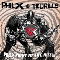 Phil X & The Drills - Pow! Right In The Kisser i gruppen VI TIPSER / Fredagsutgivelser / 2025-03-28 hos Bengans Skivbutik AB (5580019)