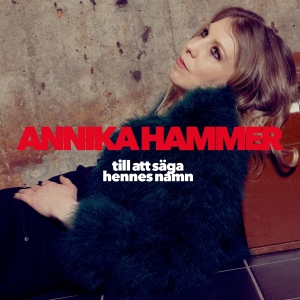 Hammer Annika - Till Att Säga Hennes Namn i gruppen VI TIPSER / Fredagsutgivelser / 2025-03-28 hos Bengans Skivbutik AB (5580264)