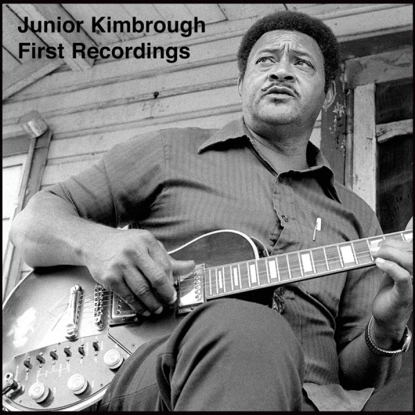 Kimbrough Junior - First Recordings i gruppen CD / Toppselgere hos Bengans Skivbutik AB (558035)