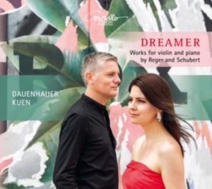 Reger/Schubert - Dreamer - Works For Violin & Piano i gruppen CD / Klassisk hos Bengans Skivbutik AB (5580485)