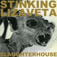 Stinking Lizaveta - Slaughterhouse i gruppen VI TIPSER / Fredagsutgivelser / 2025-03-07 hos Bengans Skivbutik AB (5580555)