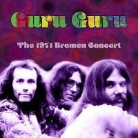 Guru Guru - The 1971 Bremen Concert i gruppen VI TIPSER / Fredagsutgivelser / 2025-02-28 hos Bengans Skivbutik AB (5580790)