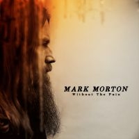 Mark Morton - Without The Pain i gruppen VI TIPSER / Fredagsutgivelser / 2025-04-11 hos Bengans Skivbutik AB (5580844)