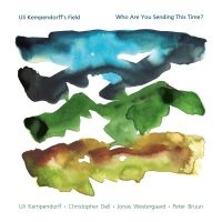 Uli Kempendorff's Field - Who Are You Sending This Time? i gruppen VI TIPSER / Fredagsutgivelser / 2025-04-18 hos Bengans Skivbutik AB (5580865)