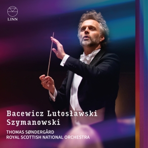 Thomas Söndergard Royal Scottish N - Bacewicz, Lutoslawski & Szymanowski i gruppen VI TIPSER / Fredagsutgivelser / 2025-03-28 hos Bengans Skivbutik AB (5581630)