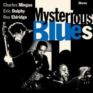 Charles Mingu & Eric Dolphy & Roy Eldridge - Mysterious Blues i gruppen CD / Jazz hos Bengans Skivbutik AB (5582004)