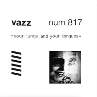 Vazz - Your Lungs And Your Tongues (Limite i gruppen VI TIPSER / Fredagsutgivelser / 2025-03-14 hos Bengans Skivbutik AB (5582096)