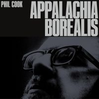 Phil Cook - Appalachia Borealis i gruppen VI TIPSER / Fredagsutgivelser / 2025-03-21 hos Bengans Skivbutik AB (5582097)