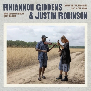 Rhiannon Giddens & Justin Robi - What Did The Blackbird Say To i gruppen VI TIPSER / Fredagsutgivelser / 2025-04-18 hos Bengans Skivbutik AB (5582119)