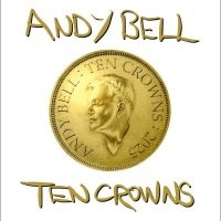 Bell Andy - Ten Crowns i gruppen VI TIPSER / Fredagsutgivelser / 2025-05-02 hos Bengans Skivbutik AB (5582468)