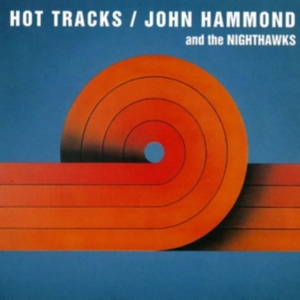 John Hammond & The Nighthawks - Hot Tracks i gruppen Annet /  hos Bengans Skivbutik AB (5582479)
