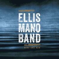Ellis Mano Band - Here And Now i gruppen VI TIPSER / Fredagsutgivelser / 2025-04-04 hos Bengans Skivbutik AB (5583142)