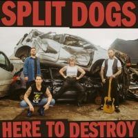 Split Dogs - Here To Destroy i gruppen VINYL hos Bengans Skivbutik AB (5584144)