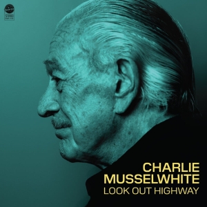 Charlie Musselwhite - Look Out Highway i gruppen VI TIPSER / Fredagsutgivelser / 2025-05-16 hos Bengans Skivbutik AB (5584277)