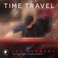 Joe Kennedy & David Hughes Quartet - Time Travel i gruppen VI TIPSER / Fredagsutgivelser / 2025-03-21 hos Bengans Skivbutik AB (5584561)