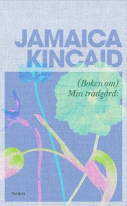 Jamaica Kincaid - (Boken Om) Min Trädgård i gruppen VI TIPSER / Fredagsutgivelser / 2025-03-14 hos Bengans Skivbutik AB (5584668)