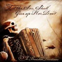 Ye Banished Privateers - ?Til The Sea Shall Give Up Her Dead i gruppen VI TIPSER / Fredagsutgivelser / 2025-04-11 hos Bengans Skivbutik AB (5585114)