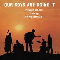 Mpale Dennis Feat. Kippie Moketsi - Our Boys Are Doing It i gruppen VI TIPSER / Fredagsutgivelser / 2025-04-18 hos Bengans Skivbutik AB (5587478)