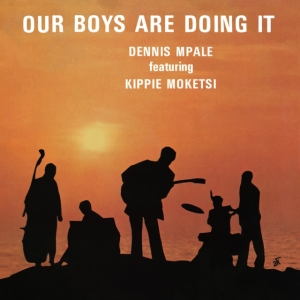 Mpale Dennis Feat. Kippie Moketsi - Our Boys Are Doing It i gruppen VI TIPSER / Fredagsutgivelser / 2025-04-18 hos Bengans Skivbutik AB (5587478)