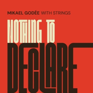 Mikael Godée With Strings - Nothing To Declare i gruppen VI TIPSER / Fredagsutgivelser / 2025-03-28 hos Bengans Skivbutik AB (5587631)