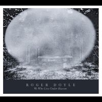 Doyle Roger - We Who Live Under Heaven i gruppen VI TIPSER / Fredagsutgivelser / 2025-03-28 hos Bengans Skivbutik AB (5587793)