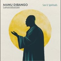 Dibango Manu - Sax & Spiritual Lamastabastani i gruppen VI TIPSER / Fredagsutgivelser / 2025-04-25 hos Bengans Skivbutik AB (5588064)