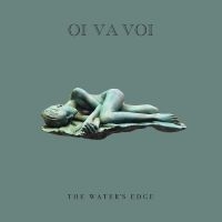 Oi Va Voi - The Water?S Edge i gruppen VI TIPSER / Fredagsutgivelser / 2025-05-02 hos Bengans Skivbutik AB (5588084)