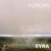 Eyra - Aurora i gruppen VI TIPSER / Fredagsutgivelser / 2025-04-04 hos Bengans Skivbutik AB (5588210)