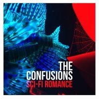 The Confusions - Sci-Fi Romance i gruppen VI TIPSER / Fredagsutgivelser / 2025-03-28 hos Bengans Skivbutik AB (5588572)