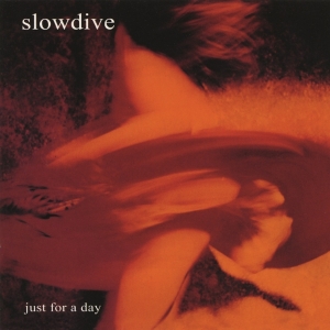 Slowdive - Just For A Day i gruppen CD / Pop-Rock hos Bengans Skivbutik AB (5588727)