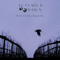 Autumn's Dawn - We Lost Our Hope Along The Way (Vin i gruppen VI TIPSER / Fredagsutgivelser / 2025-04-04 hos Bengans Skivbutik AB (5588869)