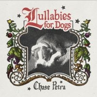 Chase Petra - Lullabies For Dogs i gruppen VI TIPSER / Fredagsutgivelser / 2025-04-04 hos Bengans Skivbutik AB (5588918)