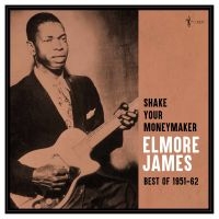 Elmore James - Shake Your Moneymaker: Best Of 1951 i gruppen VI TIPSER / Fredagsutgivelser / 2025-03-28 hos Bengans Skivbutik AB (5589050)