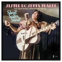 Sister Rosetta Tharpe - Shout, Sister, Shout: The Rock'n'ro i gruppen VI TIPSER / Fredagsutgivelser / 2025-03-28 hos Bengans Skivbutik AB (5589051)