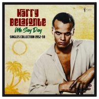 Harry Belafonte - Me Say Day: Singles Collection 1952 i gruppen VI TIPSER / Fredagsutgivelser / 2025-03-28 hos Bengans Skivbutik AB (5589052)
