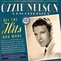 Ozzie Nelson & His Orchestra - All The Hits And More 1930-41 i gruppen VI TIPSER / Fredagsutgivelser / 2025-04-25 hos Bengans Skivbutik AB (5589060)