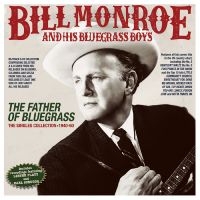 Bill Monroe & His Bluegrass Boys - The Father Of Bluegrass - The Singl i gruppen VI TIPSER / Fredagsutgivelser / 2025-04-25 hos Bengans Skivbutik AB (5589071)