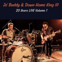 Jo' Buddy & Down Home King Iii - 20 Years Live Volume 1 i gruppen VI TIPSER / Fredagsutgivelser / 2025-03-14 hos Bengans Skivbutik AB (5589079)