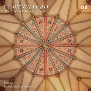 Selene Daniel Gilchrist - Heavenly Light - Eton Choirbook Rec i gruppen VI TIPSER / Fredagsutgivelser / 2025-05-02 hos Bengans Skivbutik AB (5589333)