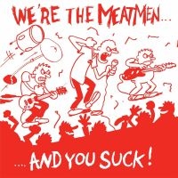 Meatmen The - We're The Meatmen And You Suck (Vin i gruppen VI TIPSER / Fredagsutgivelser / 2025-04-04 hos Bengans Skivbutik AB (5589467)