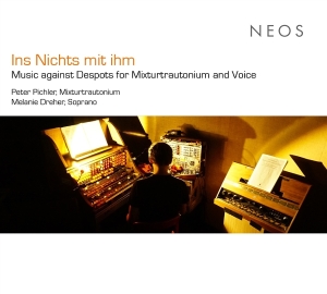 Peter Pichler & Melanie Dreher - Ins Nichts Mit Ihm (Music Against Despots For Mixturtrautonium And Voice) i gruppen Annet /  hos Bengans Skivbutik AB (5589580)