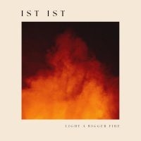 Ist Ist - Light A Bigger Fire (Vinyl Lp) i gruppen VI TIPSER / Fredagsutgivelser / 2025-03-28 hos Bengans Skivbutik AB (5589909)