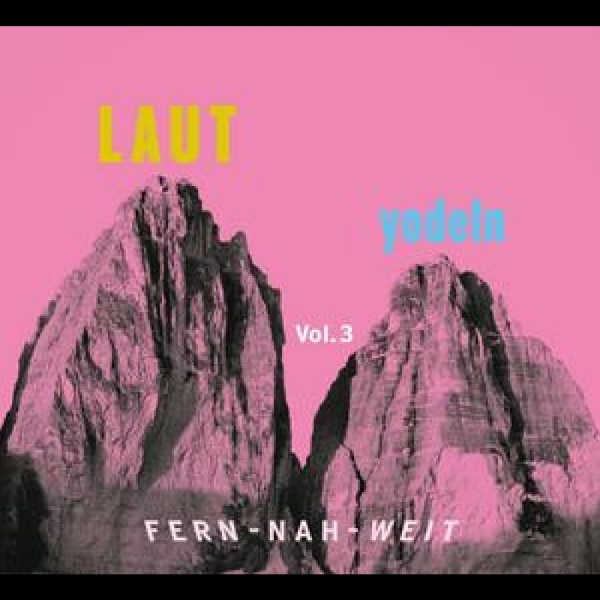 Various Artists - Laut Yodeln! Fern-Nah-Weit 03 i gruppen CD / Pop-Rock hos Bengans Skivbutik AB (5590505)