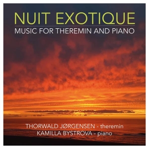 Thorwald Jørgensen & Kamilla Bystrova - Nuit Exotique - Music For Theremin And Piano i gruppen CD hos Bengans Skivbutik AB (5591096)