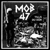 Mob 47 - Tills Du Dör (Vinyl Lp) i gruppen VI TIPSER / Fredagsutgivelser / 2025-04-25 hos Bengans Skivbutik AB (5591115)